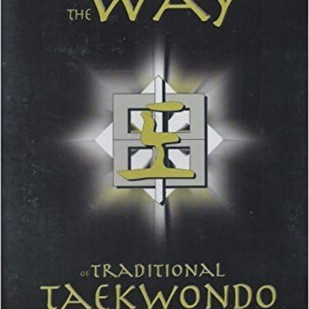 The Way of Traditional Taekwondo (First Degree Black Belt Vol X)
